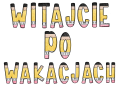 Witajcie Po Wakacjach - Napis/ Girlanda ( wzór 2) 