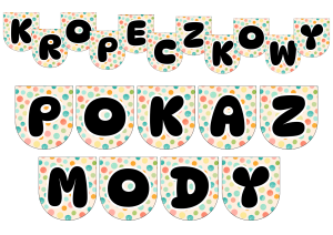Dzień Kropki - Kropeczkowy Pokaz Mody - Napis/ Girlanda 