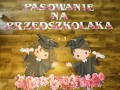 Pasowanie Przedszkolaka - Dekoracje Z Napisem - Wzór 1