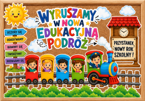 Wyruszamy W Nową Edukacyjną  Podróż - Gazetka / Rozpoczęcie Roku