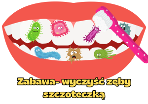 Dzień Zdrowia - Wyczyść Zęby Szczoteczką- Zabawa 