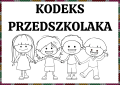  Kodeks Przedszkolaka ( wzór 6) / Nasze Zasady- Ilustracje Z Opisami - WERSJA CZARNO-BIAŁA